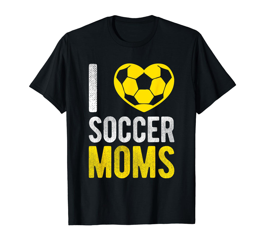 I Love Soccer Moms Soccer Football Gift T-Shirt - Aesthetic Graphic Unisex