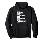 Eat Sleep Teach Repeat Hoodie - Unique Graphic Unisex