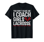 You Dont Scare Me I Coach Lacrosse T-Shirt - Aesthetic Graphic Men Women