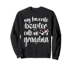 My Favorite Bowler Calls Me Bowling Sweatshirt - Trendy Graphic for Adults
