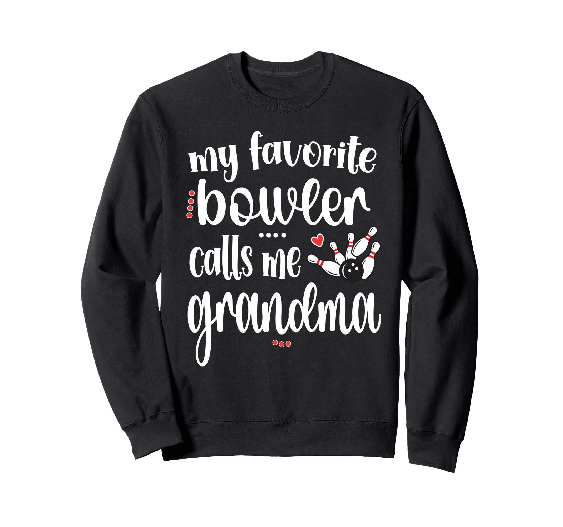 My Favorite Bowler Calls Me Bowling Sweatshirt - Trendy Graphic for Adults