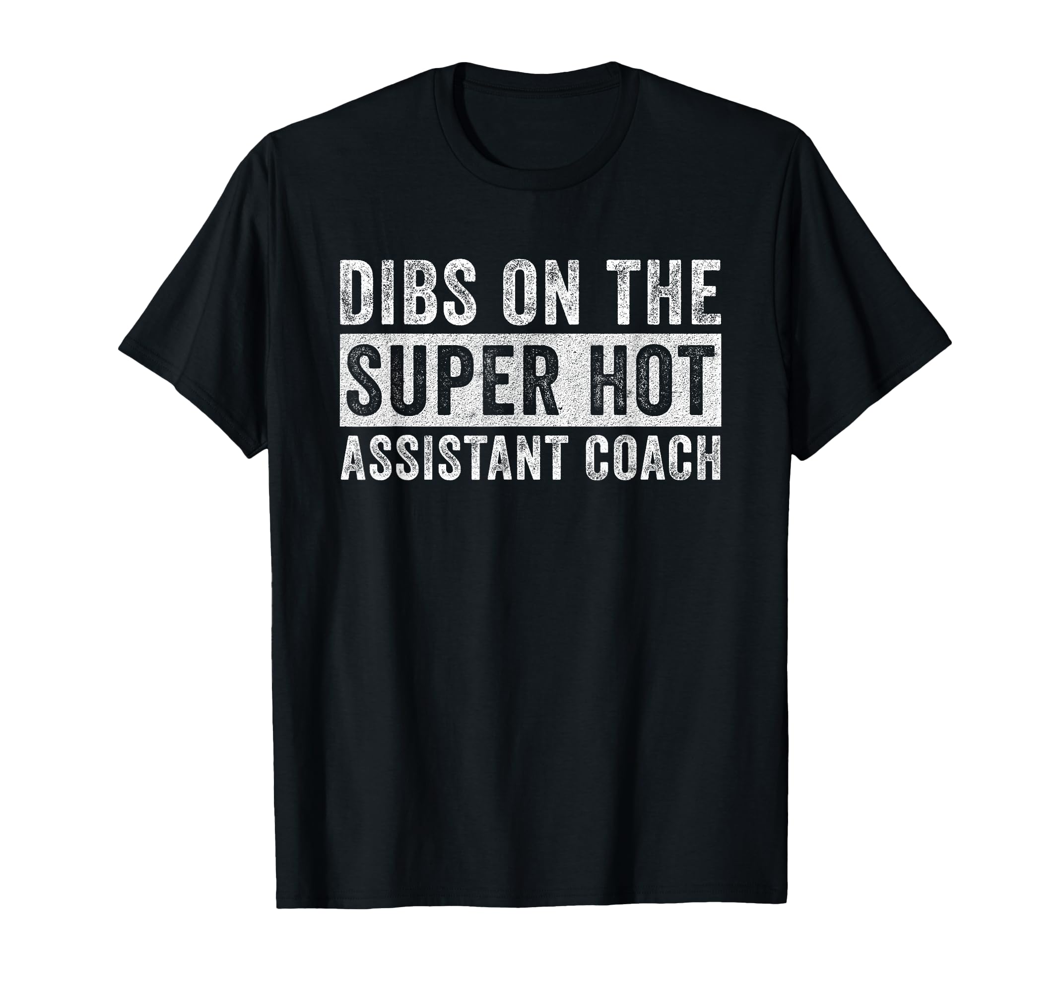 Dibs Super Hot Assistant Coach Wife T-Shirt - Minimalist Print Unisex