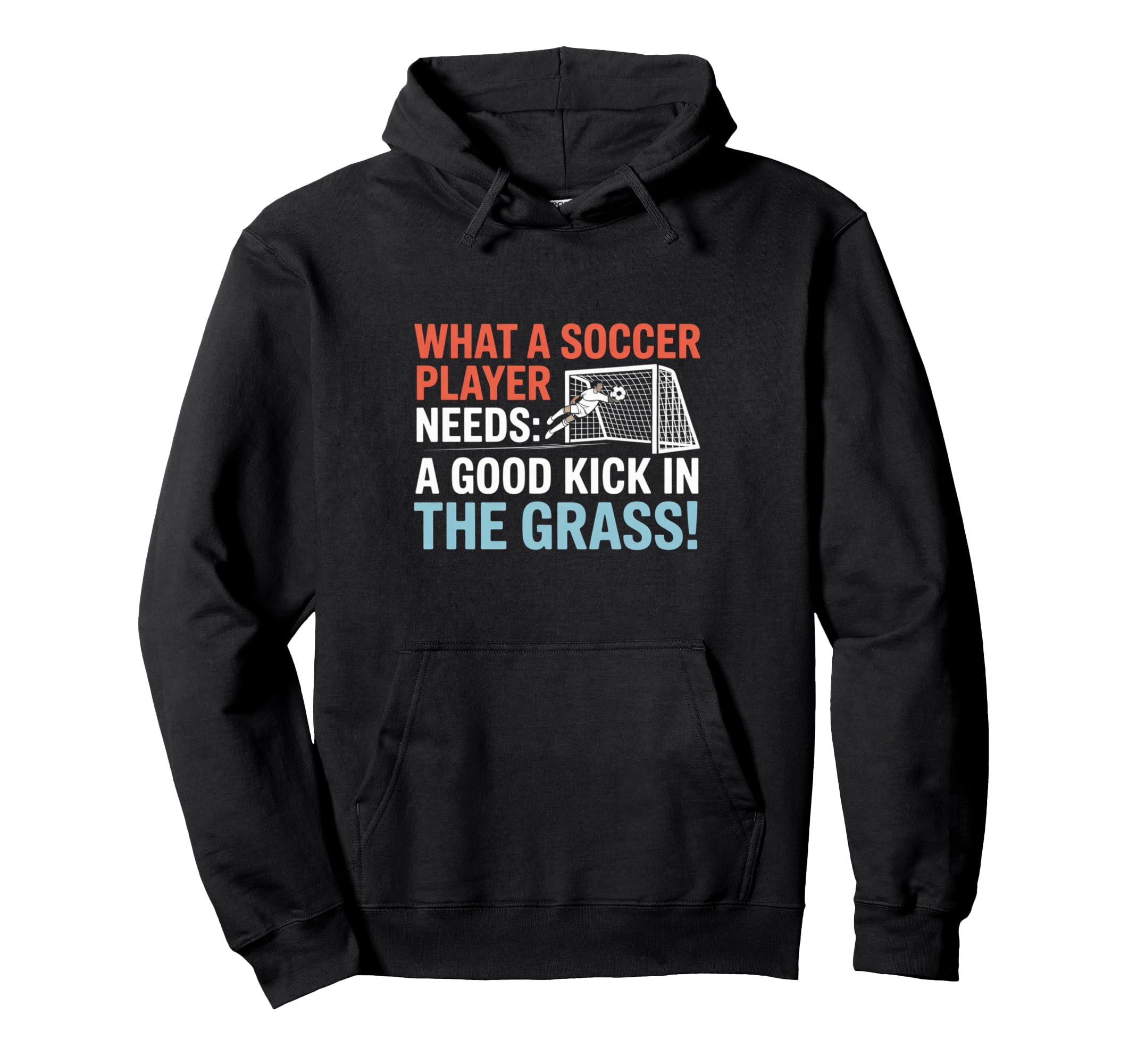 Soccer What Soccer Players Need Good Hoodie - Unique Graphic for Adults