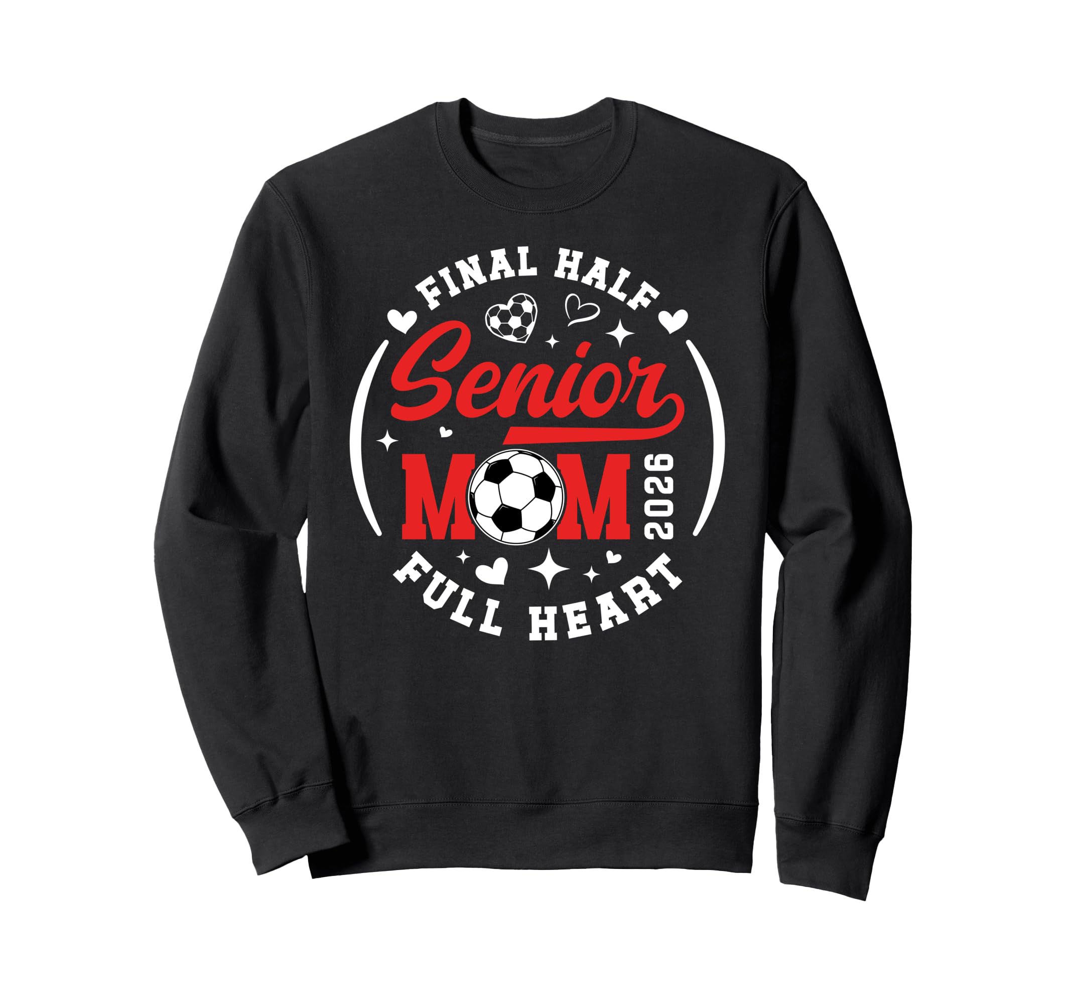 Soccer Senior Mom 2026 Final Half Sweatshirt - Trendy Graphic Men Women