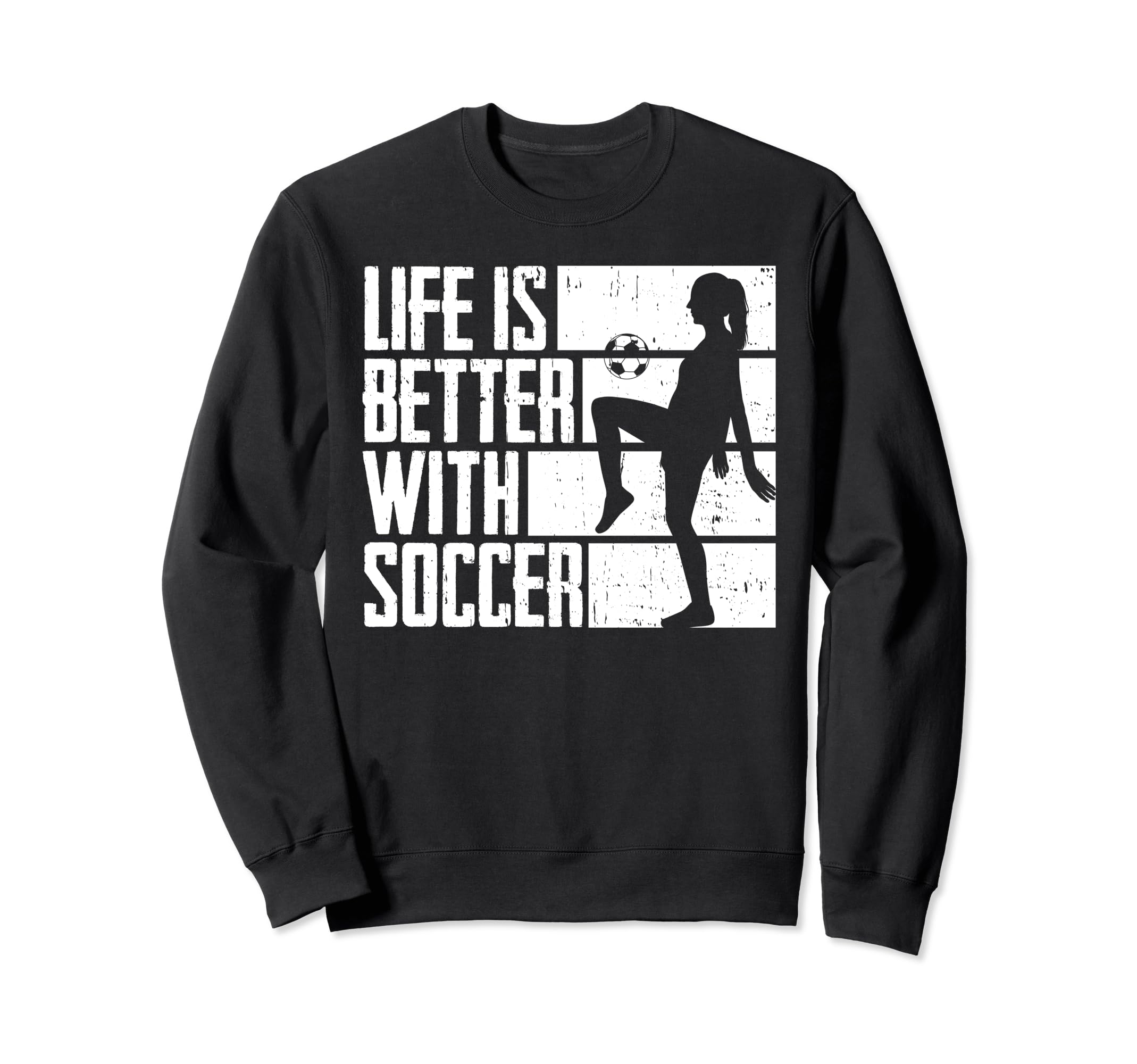 Funny Life Is Better Soccer Sweatshirt - Novelty Apparel Unisex