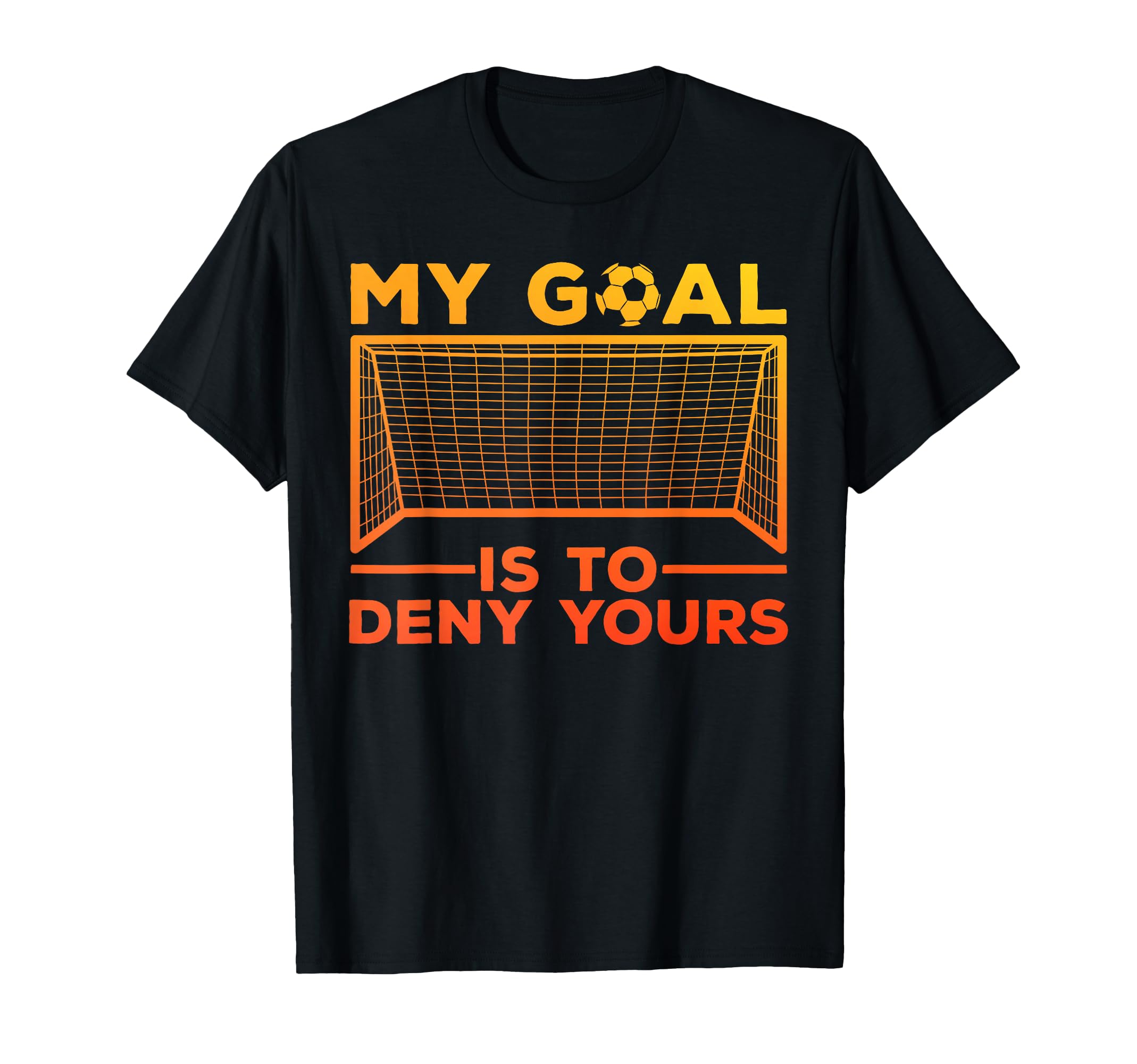 Soccer Goalie Soccer Player T-Shirt - Fun Novelty Design Men Women