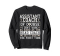 Soccer Assistant Coach Gets It Right Sweatshirt - Unique Graphic Unisex