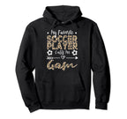 My Favorite Soccer Player Calls Me Gam Hoodie - Streetwear Style Men Women