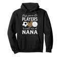 My Favorite Players Call Me Nana Soccer Hoodie - Unique Graphic Unisex