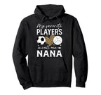 My Favorite Players Call Me Nana Soccer Hoodie - Unique Graphic Unisex