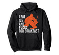 Ice Hockey Goalie Goalkeeper I Eat Ice And Hoodie - Unique Graphic Unisex