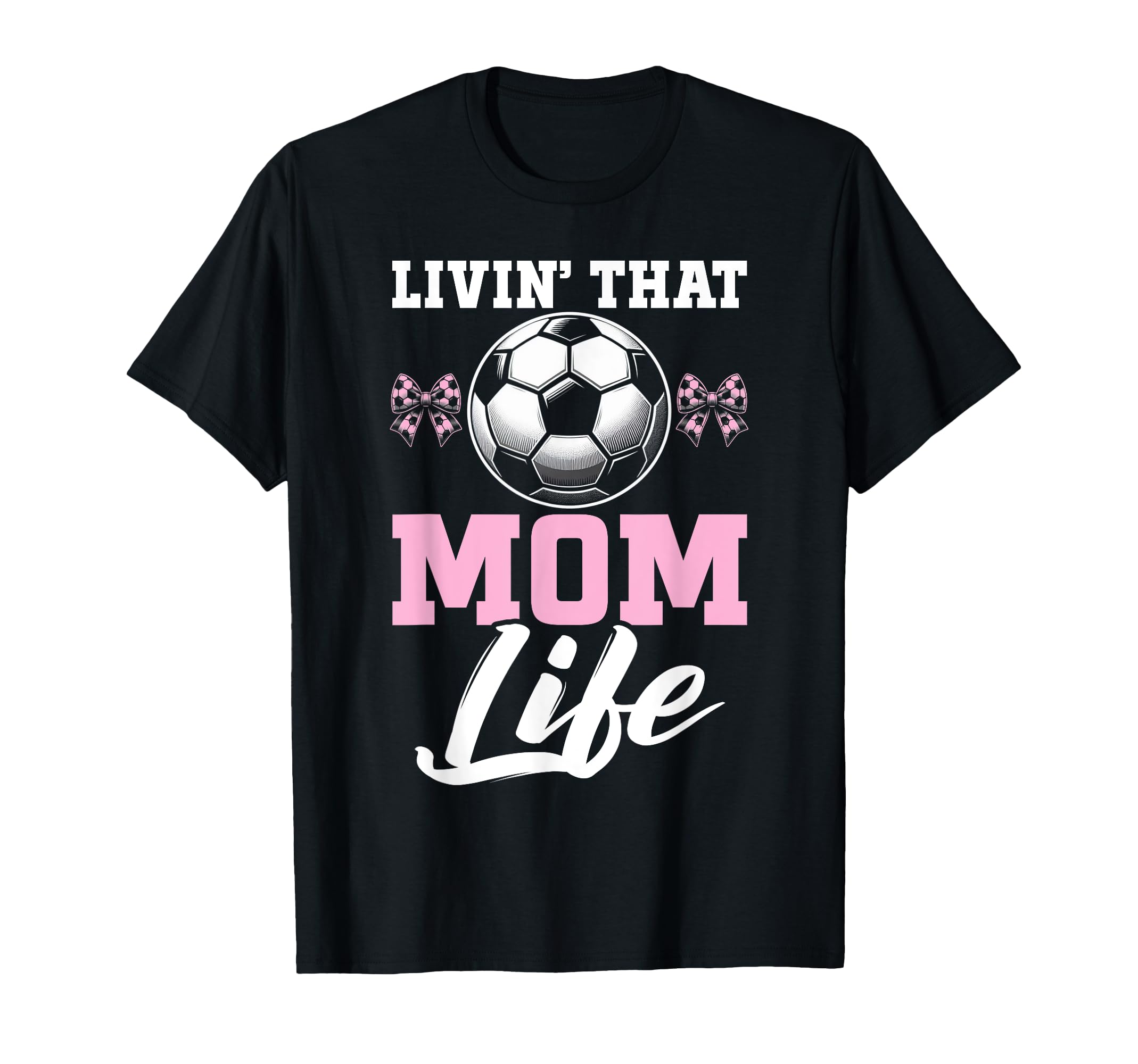 Livin That Mom Life Soccer Season T-Shirt - Trendy Graphic for Adults
