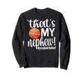 Thats My Nephew Proud Basketball Aunt Sweatshirt - Novelty Apparel Unisex