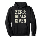 Zero Goals Given Soccer Goalkeeper Funny Hoodie - Aesthetic Graphic Unisex