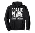 Ice Hockey Goalie Dad Raising Hockey Hoodie - Aesthetic Graphic for Adults