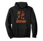 Life Soccer Mom Hoodie - Trendy Graphic Unisex