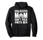 Hockey Goalkeeper Mom Funny Mom Hockey Hoodie - Graphic Print Men Women