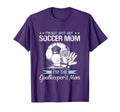 Goalkeeper Mom Soccer Goalie Mama T-Shirt - Fun Novelty Design Unisex