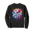 Soccer Life Soccer Ball Player Game Day Sweatshirt - Trendy Graphic Unisex