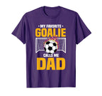 My Favorite Goalie Calls Me Dad T-Shirt - Streetwear Style for Adults