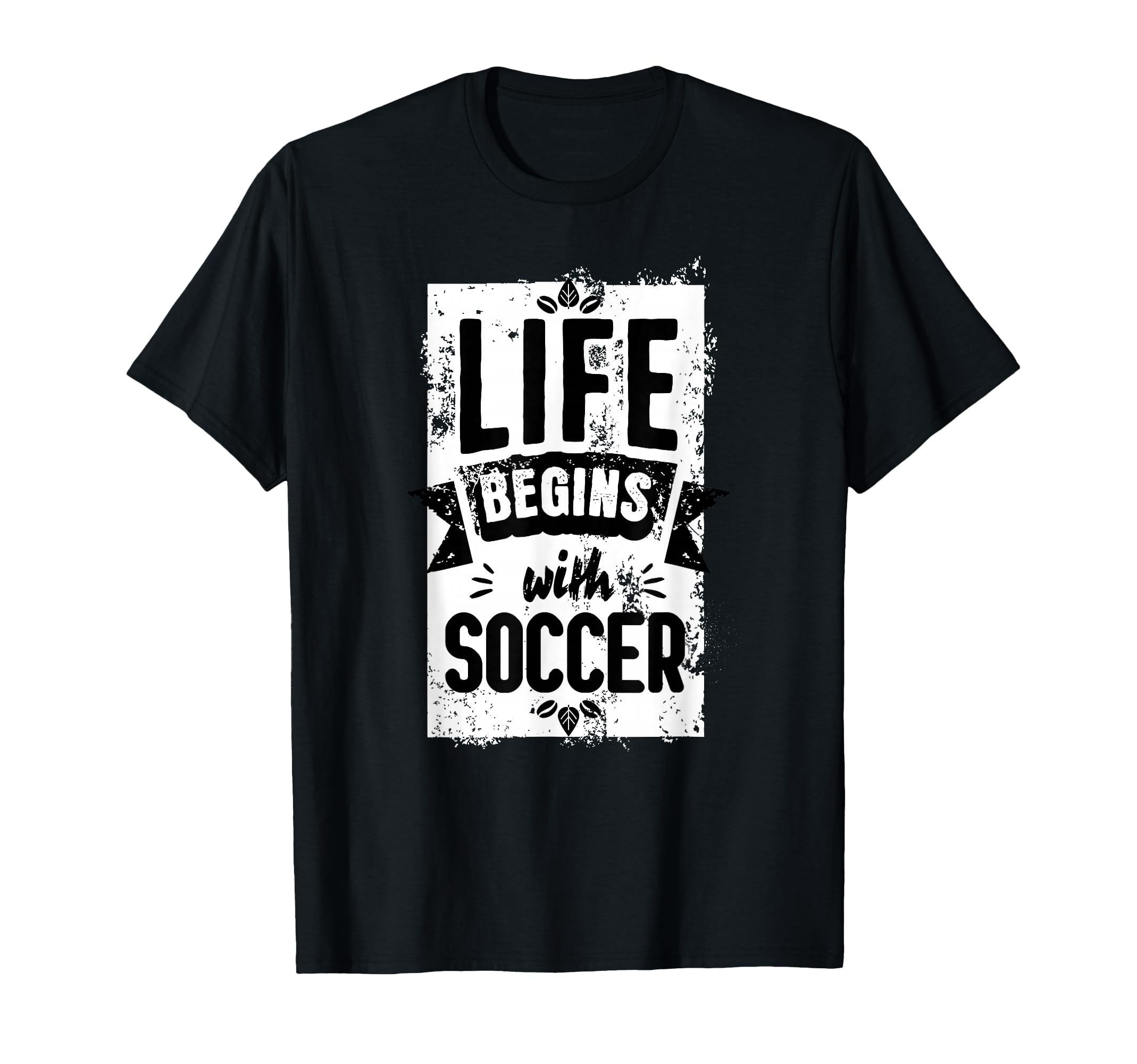 Soccer Outfit Life Begins Soccer T-Shirt - Casual Everyday Wear for Adults