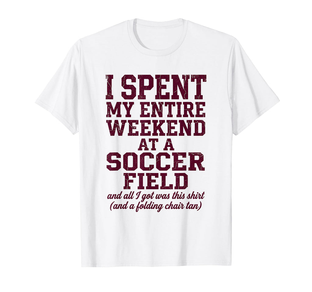Funny Soccer Mom I Spent My Weekend T-Shirt - Streetwear Style Men Women