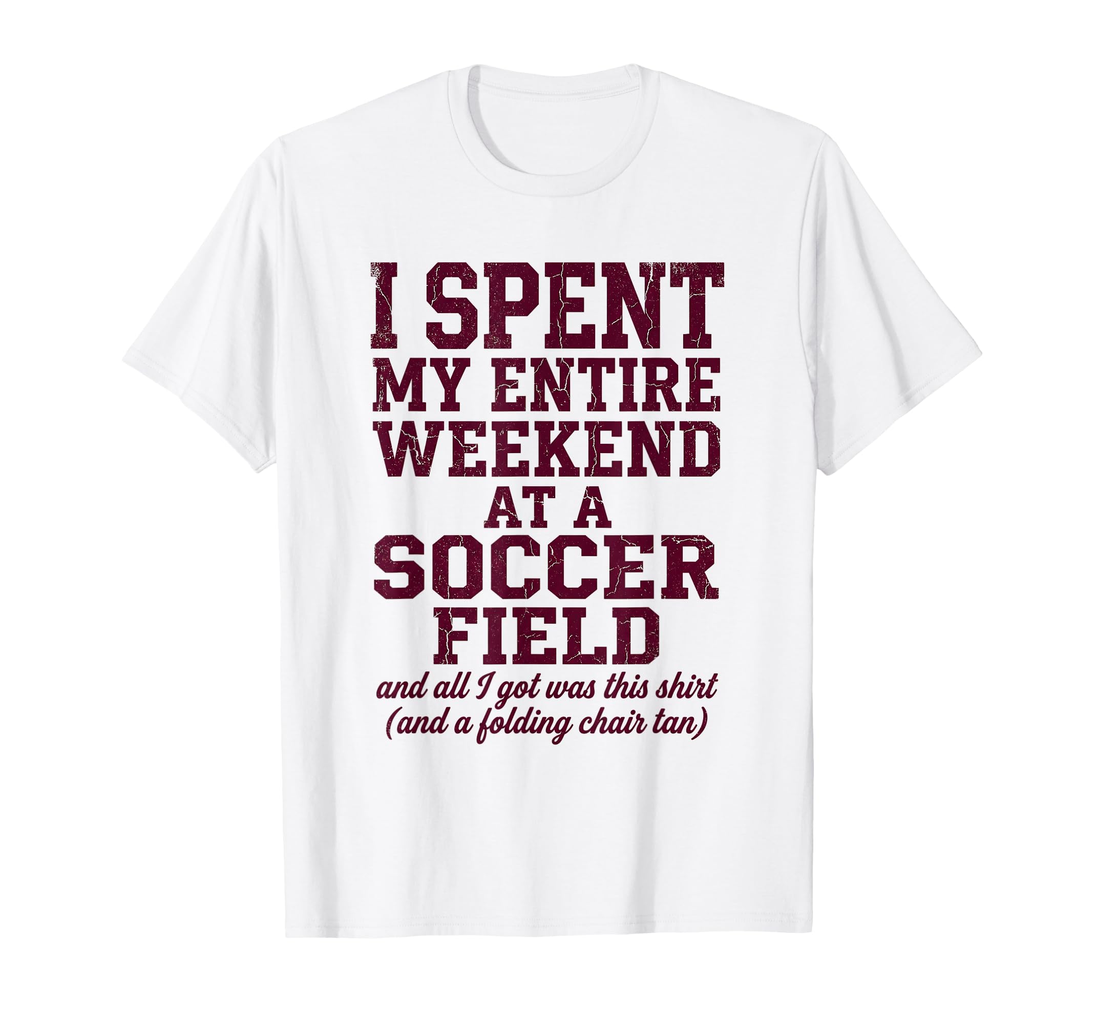 Funny Soccer Mom I Spent My Weekend T-Shirt - Streetwear Style Men Women