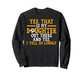 Yes That Is My Daughter Out There Sweatshirt - Minimalist Print Unisex