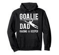 Soccer Goalie Dad Raising Soccer Keeper Hoodie - Custom Art Print Unisex