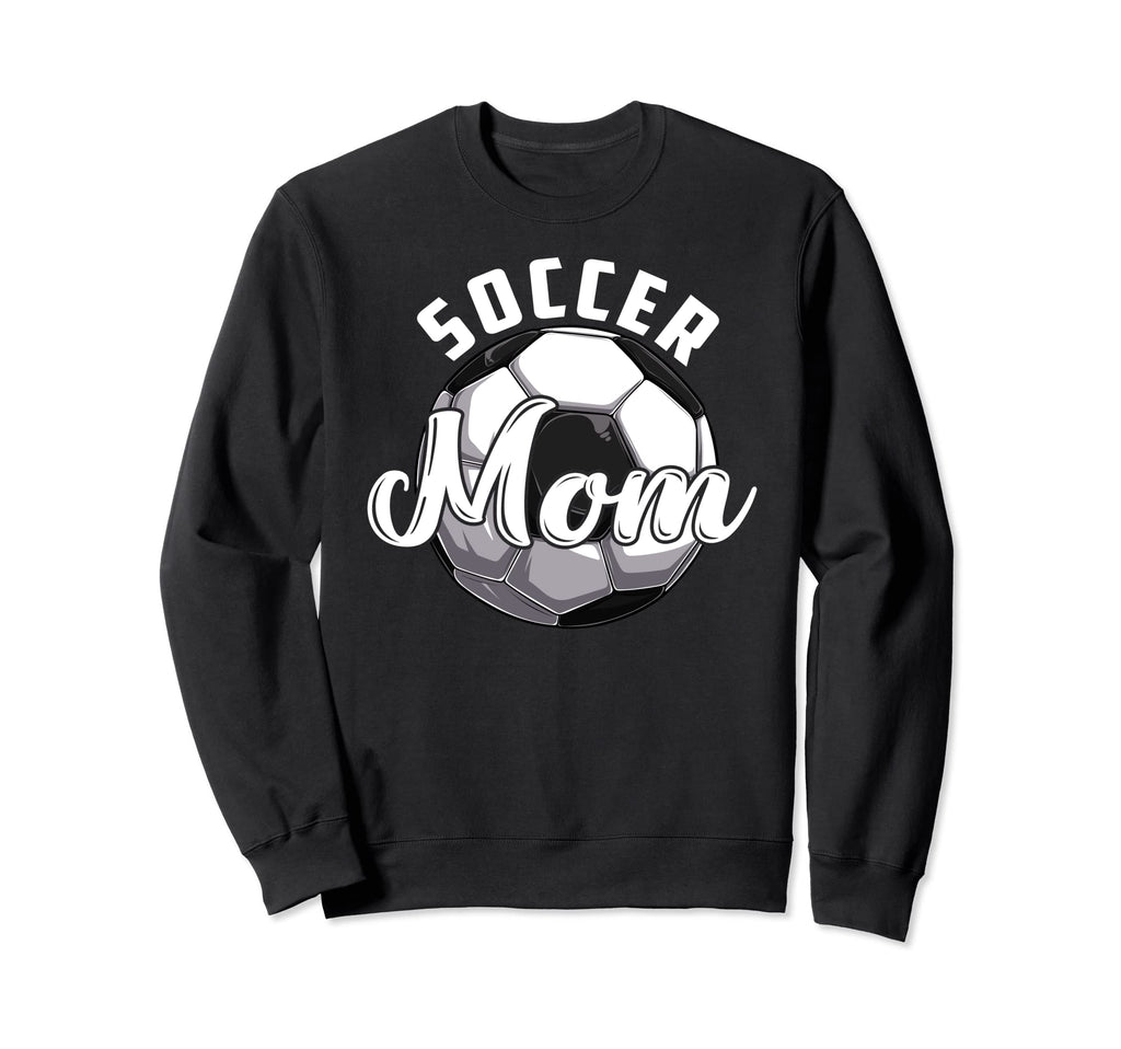 Funny Soccer Mom Soccer Mothers Day Sweatshirt - Novelty Apparel Unisex