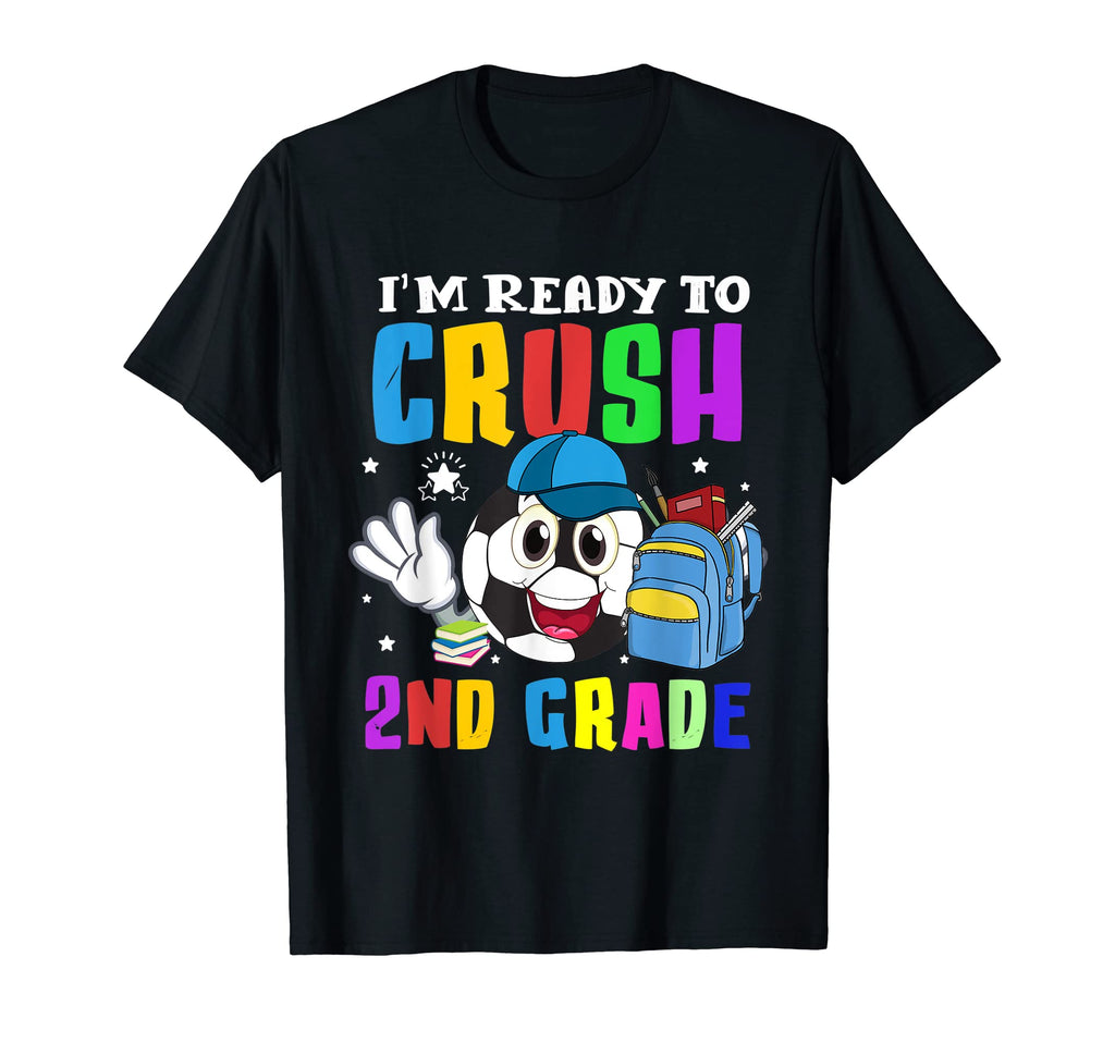 Im Ready To Crush 2Nd Grade Soccer T-Shirt - Fun Novelty Design Men Women