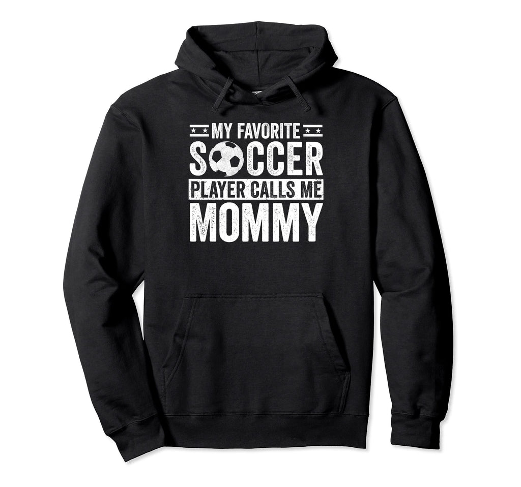 My Favorite Soccer Player Calls Me Mommy Hoodie - Unique Graphic Unisex