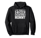 My Favorite Soccer Player Calls Me Mommy Hoodie - Unique Graphic Unisex