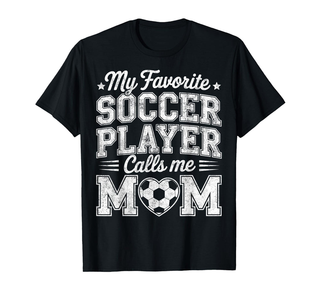 My Favorite Soccer Player Calls Me T-Shirt - Novelty Apparel for Adults