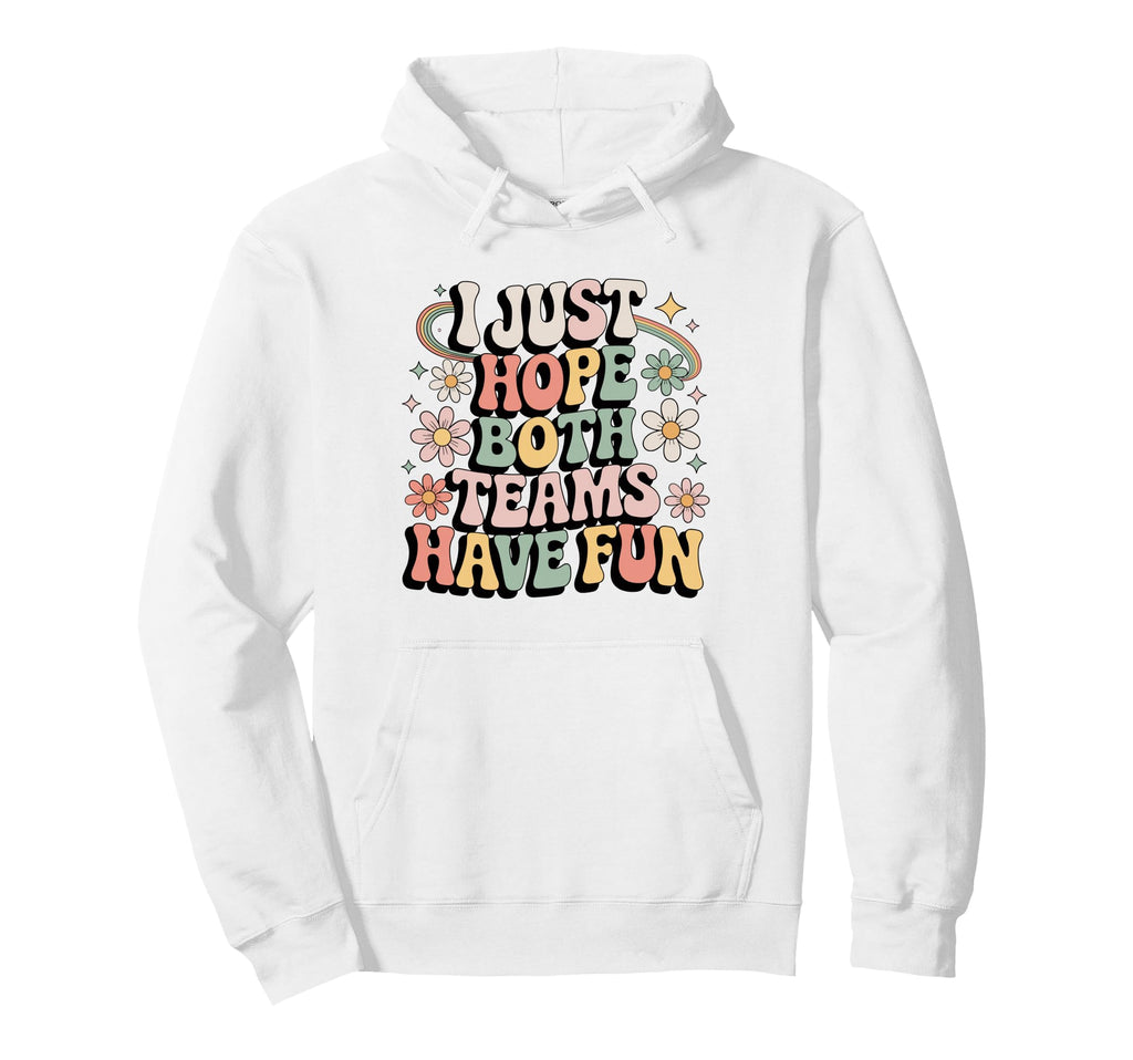 I Just Hope Both Teams Have Fun Soccer Hoodie - Novelty Apparel Unisex