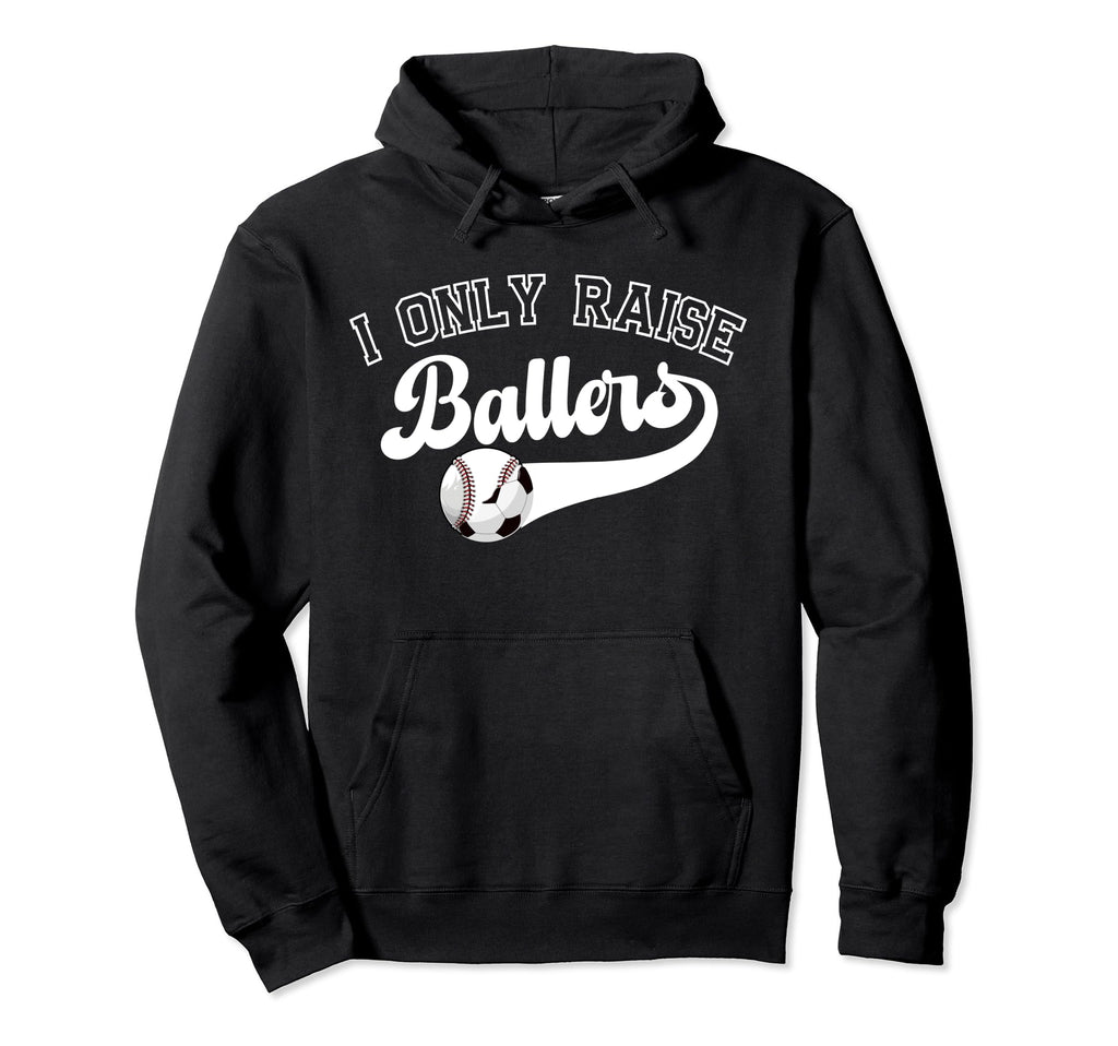 I Only Raise Ballers Soccer Baseball Mom Hoodie - Unique Graphic for Adults
