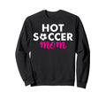 Hot Soccer Mom Sweatshirt - Graphic Print Men Women