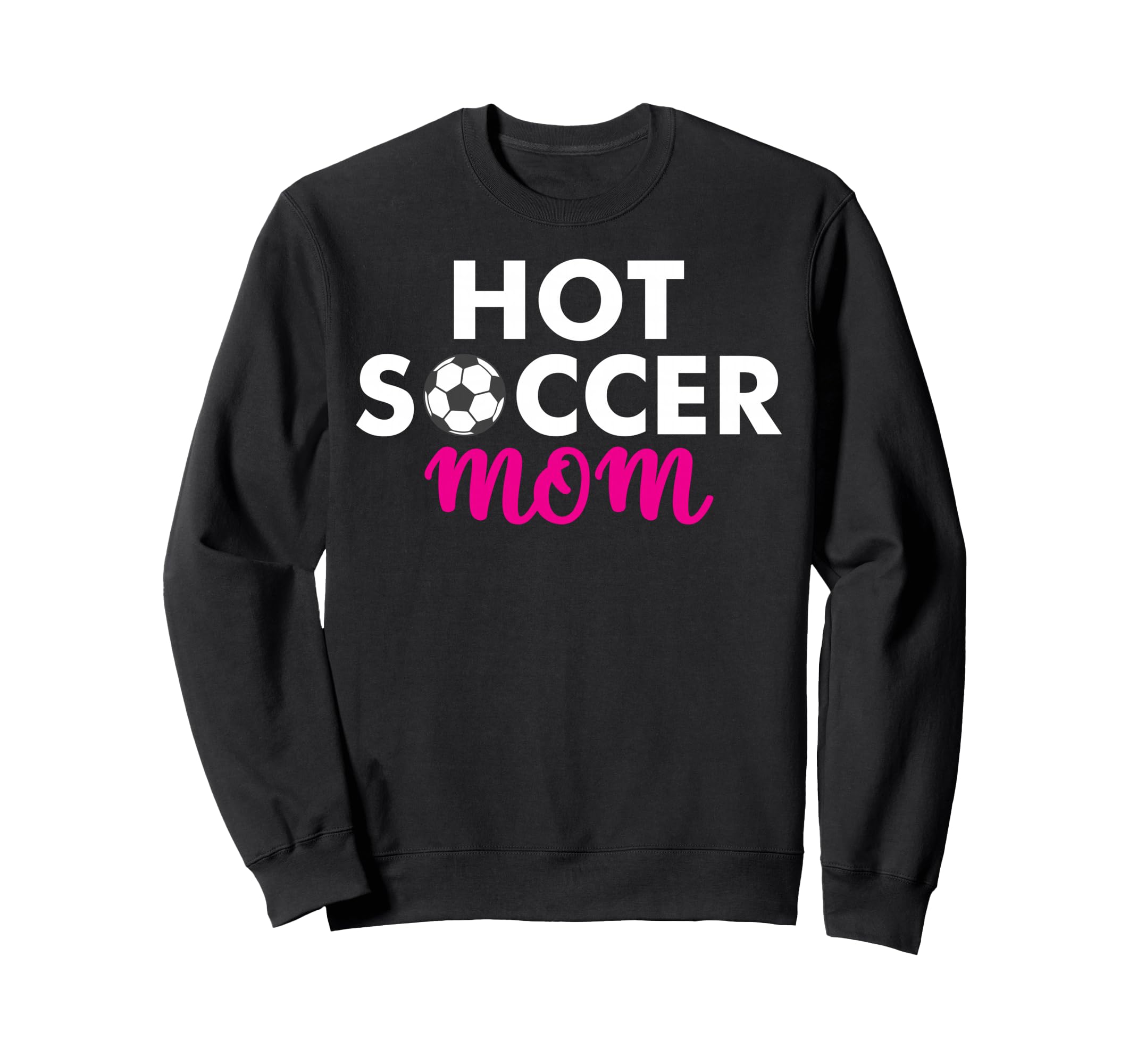Hot Soccer Mom Sweatshirt - Graphic Print Men Women