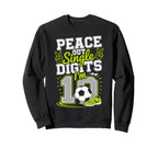 Peace Out Single Digits Im 10 Sweatshirt - Streetwear Style for Adults