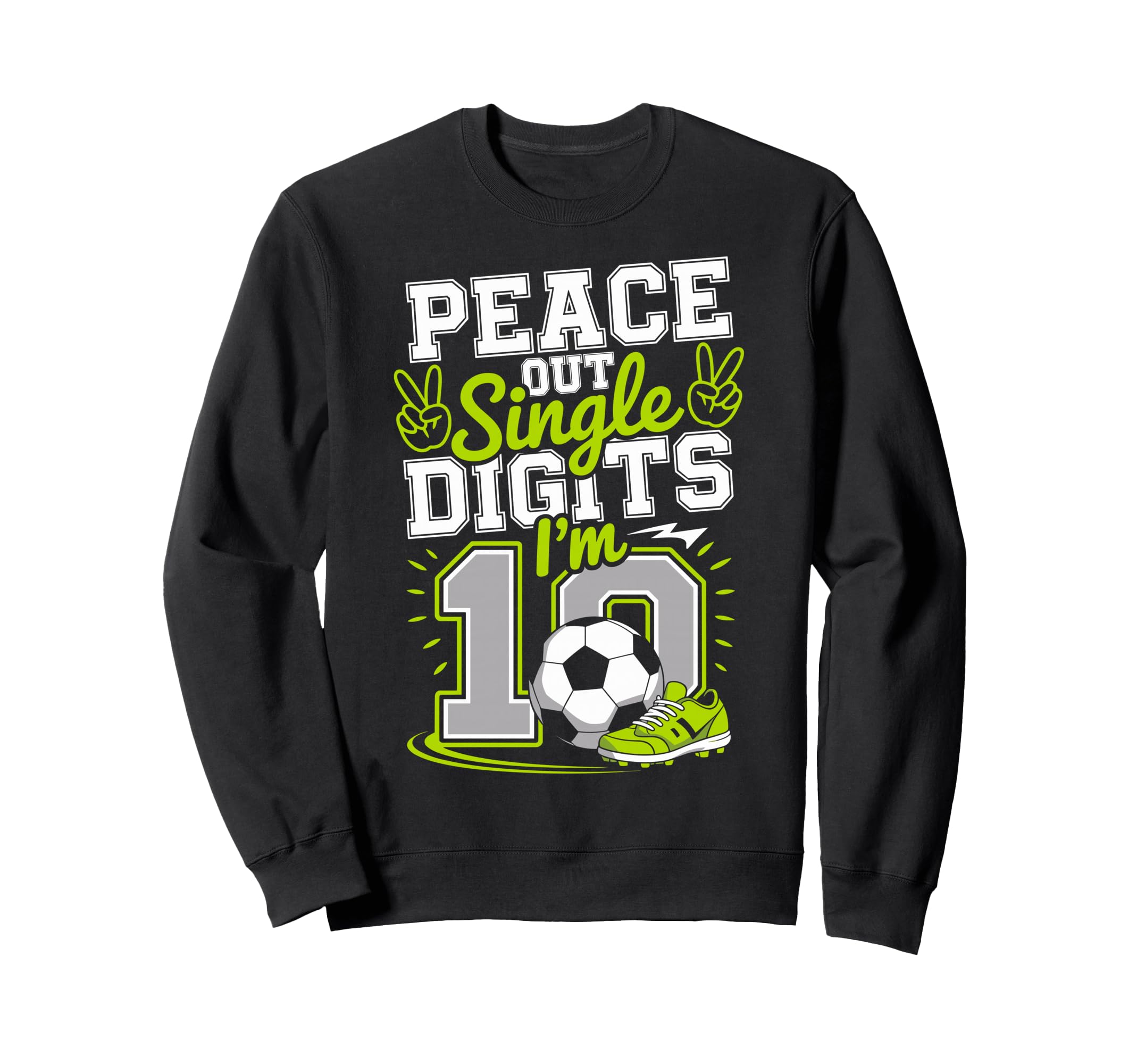 Peace Out Single Digits Im 10 Sweatshirt - Streetwear Style for Adults