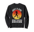 Just Who Loves Soccer Sweatshirt - Fun Novelty Design for Adults