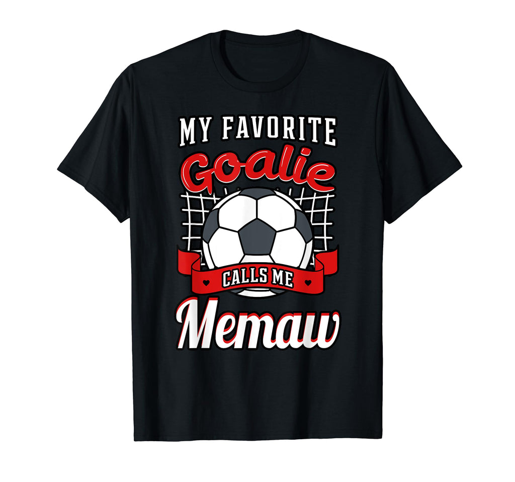 My Favorite Goalie Calls Me Memaw Soccer T-Shirt - Graphic Print Men Women