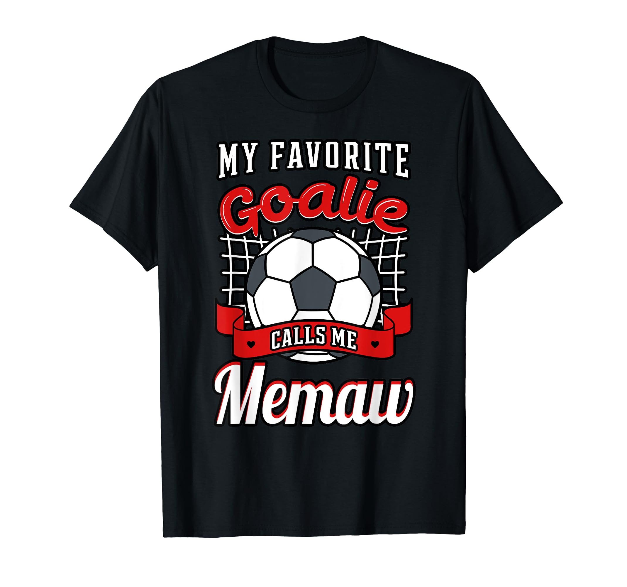 My Favorite Goalie Calls Me Memaw Soccer T-Shirt - Graphic Print Men Women