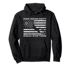 Some Dream About Goals I Stop Them Hoodie - Trendy Graphic for Adults