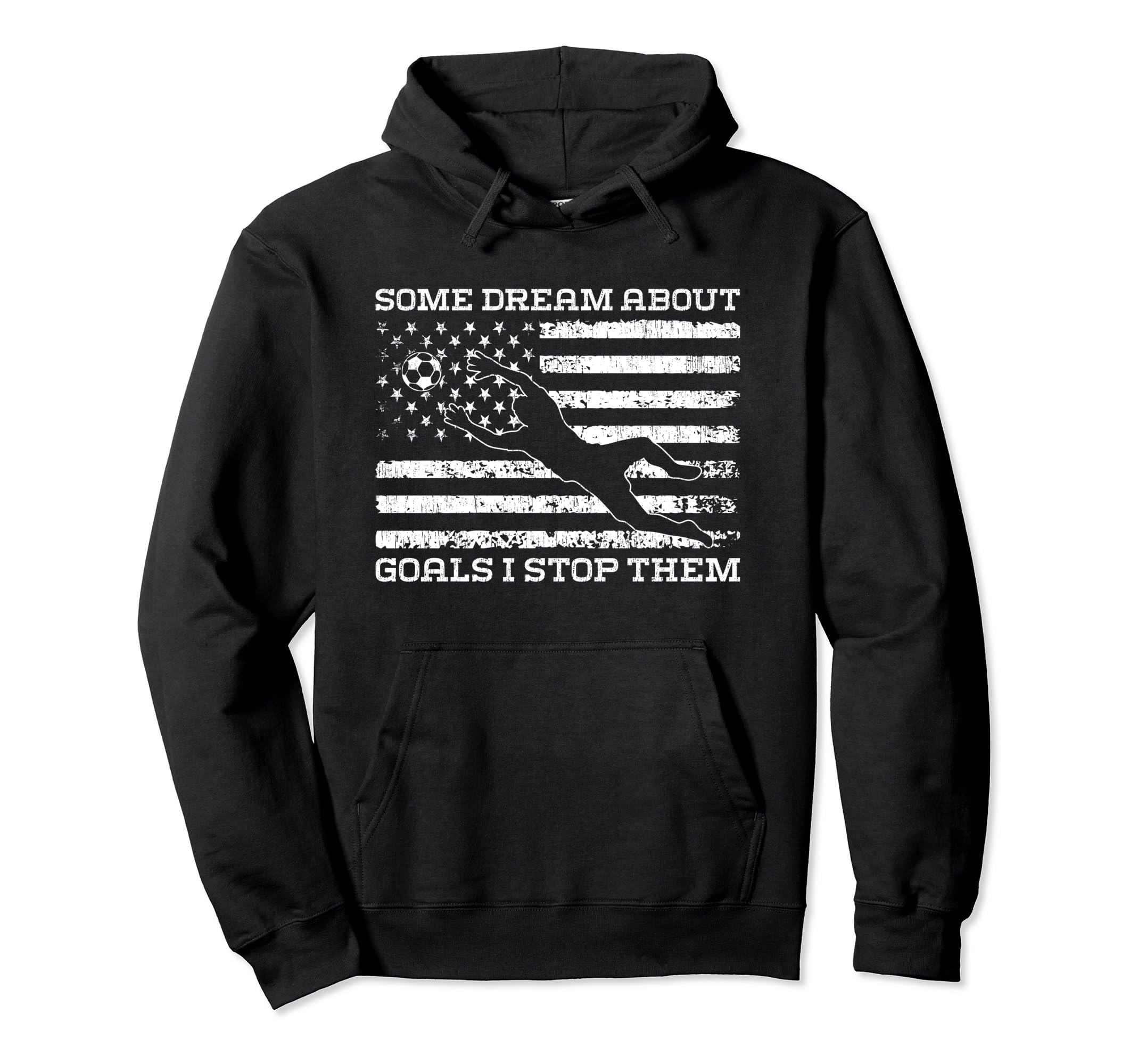 Some Dream About Goals I Stop Them Hoodie - Trendy Graphic for Adults