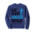 Eat Sleep Soccer Repeat Sport Player Sweatshirt - Unique Graphic Men Women
