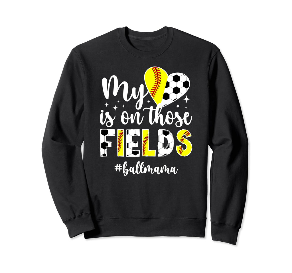 Those Fields Ball Mama Softball Sweatshirt - Custom Art Print Men Women