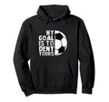 My Goal Is To Deny Yours Soccer Goalie Hoodie - Unique Graphic Men Women