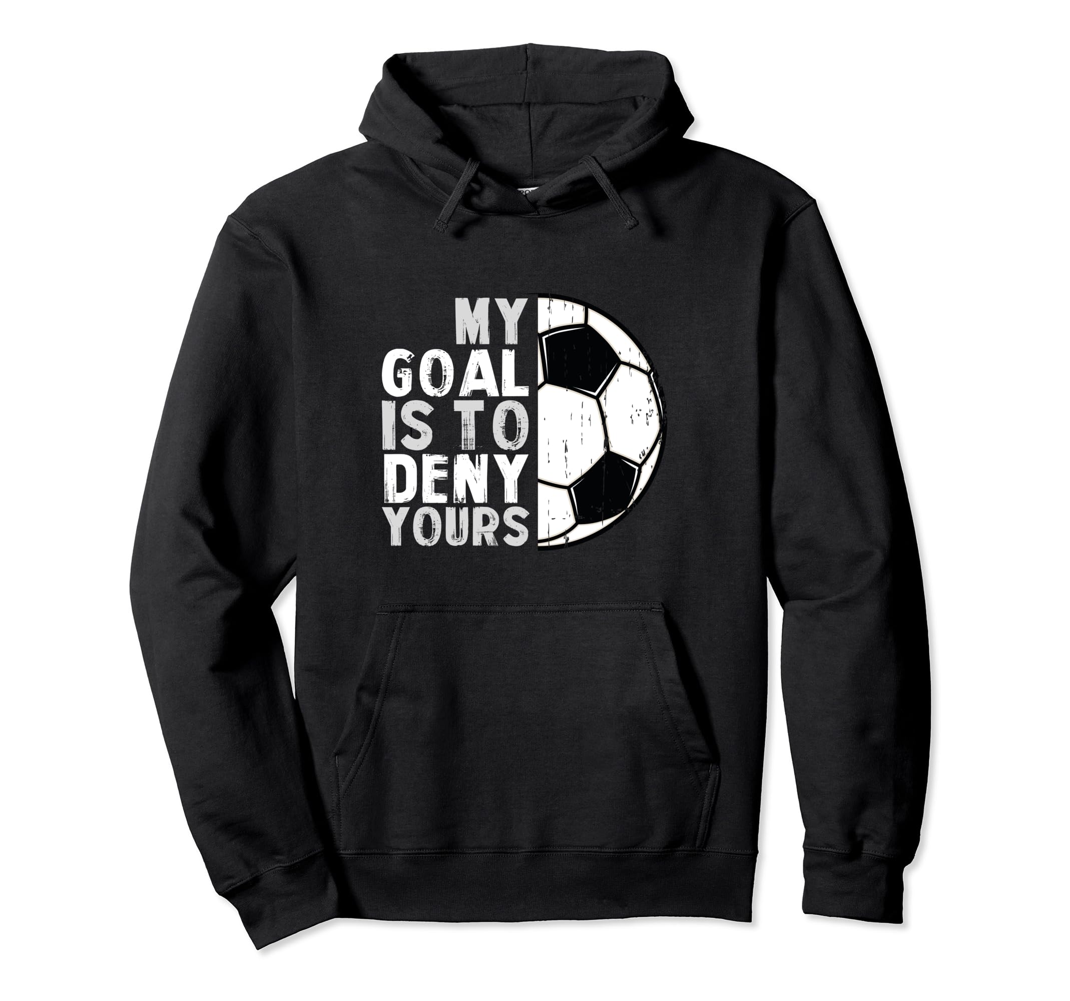 My Goal Is To Deny Yours Soccer Goalie Hoodie - Unique Graphic Men Women