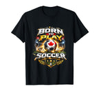 Born To Play Soccer Athlete Motivation T-Shirt - Custom Art Print Unisex
